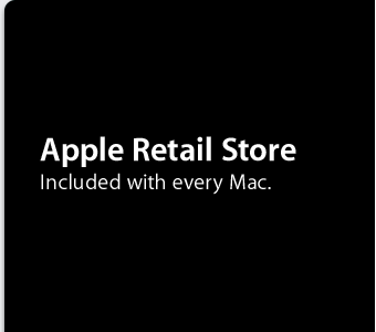 The Apple Retail Store. Included with every Mac.